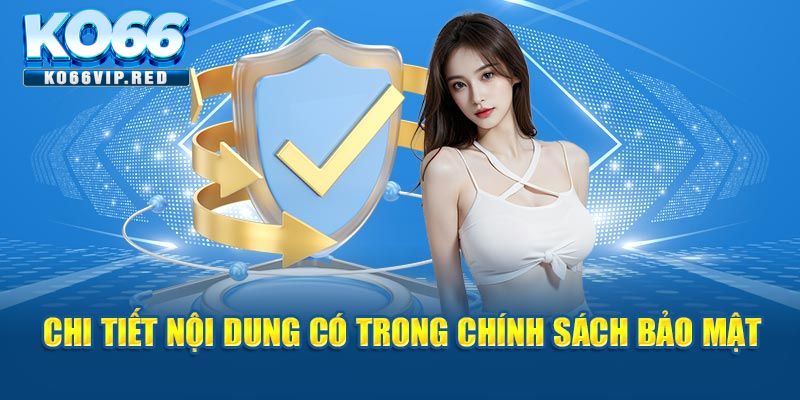 Nội dung cần nắm rõ về chính sách bảo mật KO66