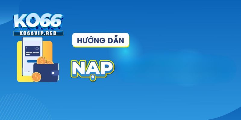 Hướng dẫn thao tác nạp tiền KO66