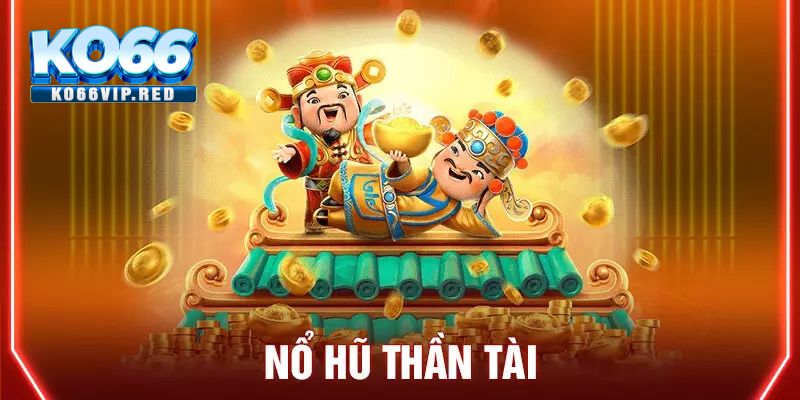 Đôi nét giới thiệu tựa game nổ hũ thần tài